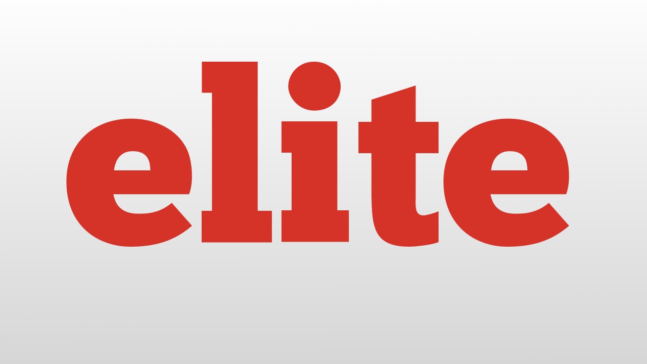elite meaning and pronunciation