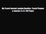 PDF My Travel Journal: London Doodles Travel Planner & Journal 6 x 9 139 Pages Read Online