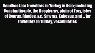Download Handbook For Travellers In Turkey In Asia: Including Constantinople The Bosphorus
