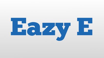 Eazy E meaning and pronunciation