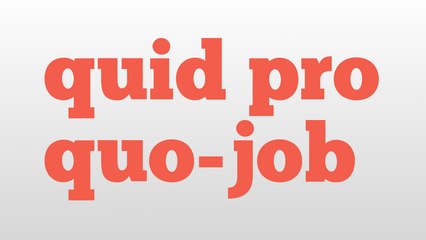 quid pro quo-job meaning and pronunciation