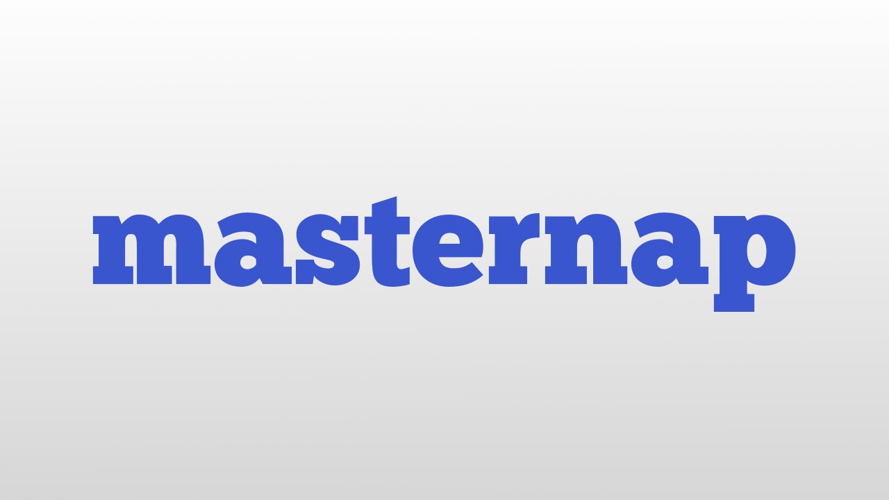 masternap meaning and pronunciation