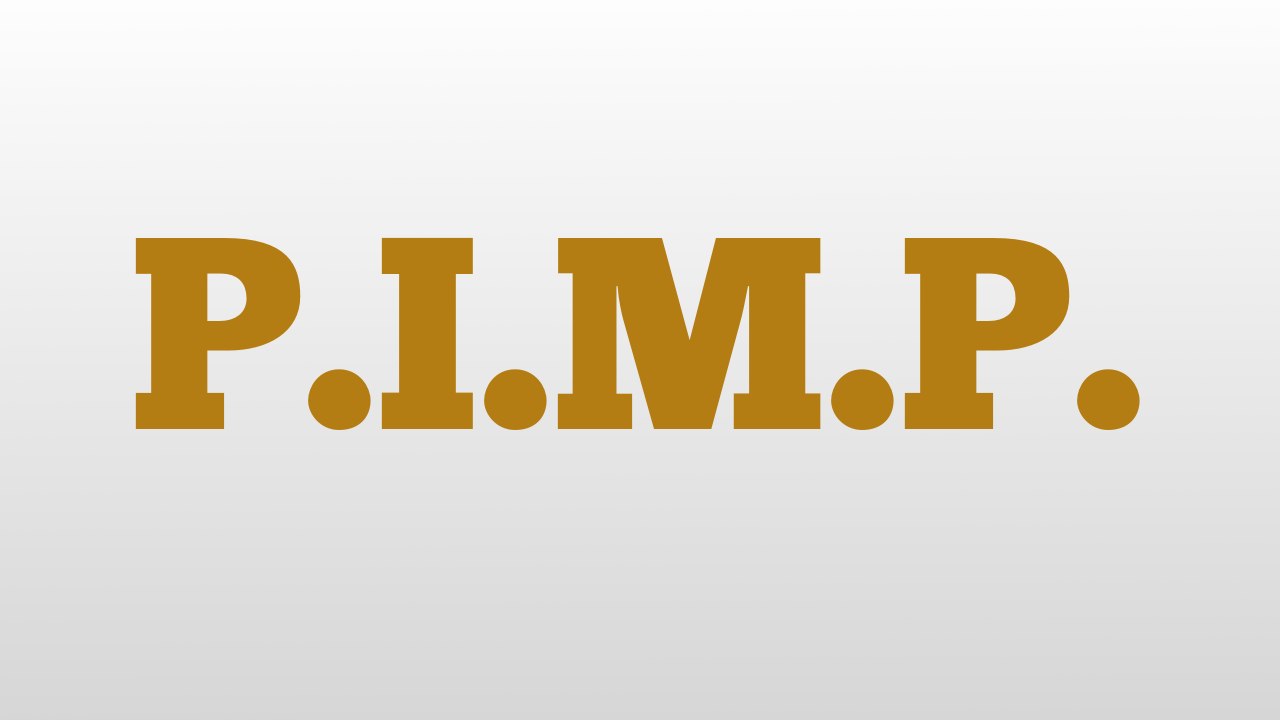 P.I.M.P. meaning and pronunciation