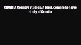 Download CROATIA Country Studies: A brief comprehensive study of Croatia Free Books
