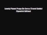 PDF Lonely Planet Praga De Cerca (Travel Guide) (Spanish Edition) Free Books