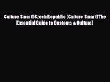 Download Culture Smart! Czech Republic (Culture Smart! The Essential Guide to Customs & Culture)