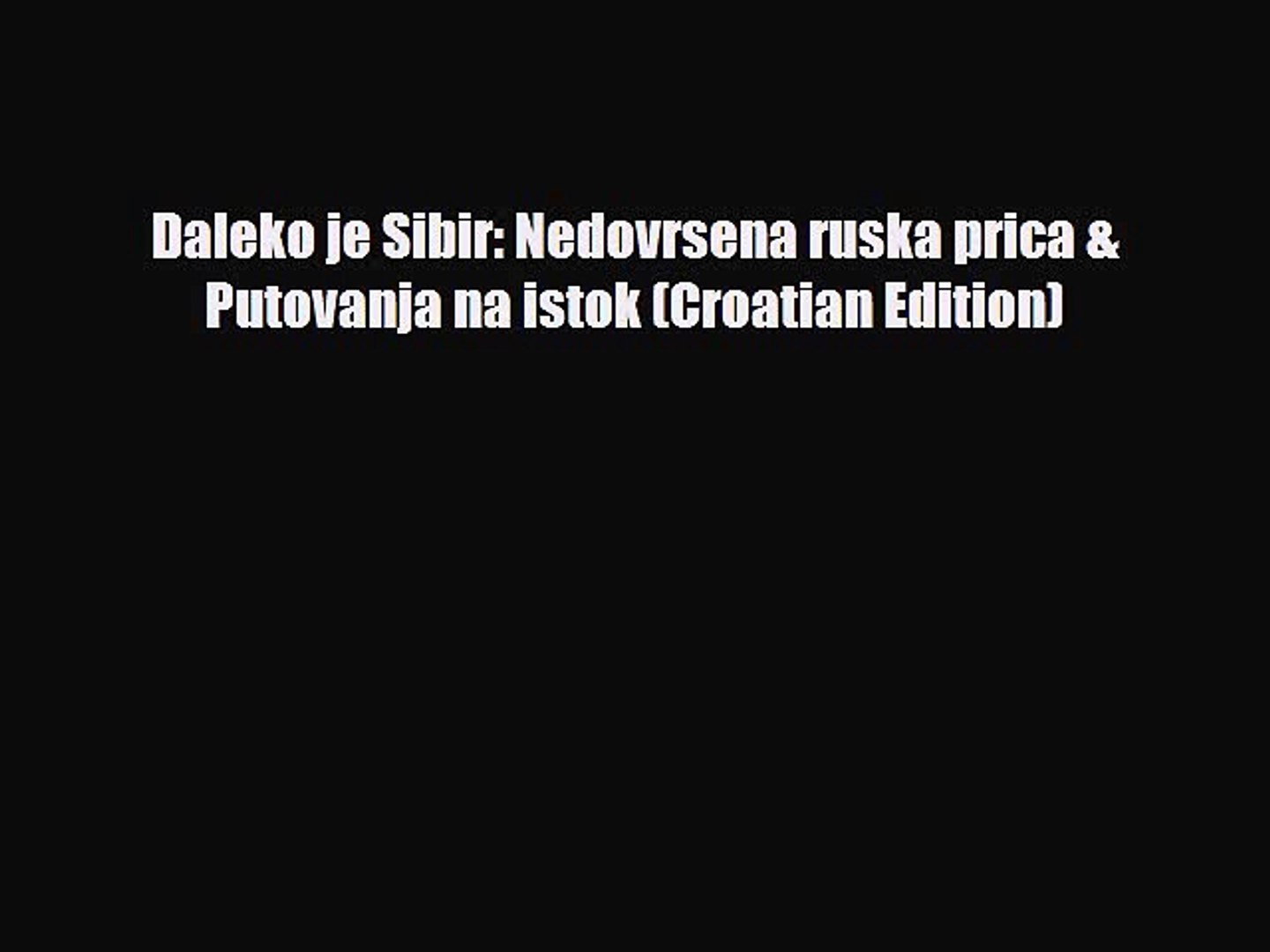 ⁣Download Daleko je Sibir: Nedovrsena ruska prica & Putovanja na istok (Croatian Edition) Ebook