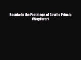PDF Bosnia: In the Footsteps of Gavrilo Princip (Wayfarer) PDF Book Free