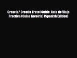 PDF Croacia/ Croatia Travel Guide: Guia de Viaje Practica (Guias Arcoiris) (Spanish Edition)
