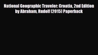 PDF National Geographic Traveler: Croatia 2nd Edition by Abraham Rudolf (2015) Paperback Ebook