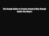 Download The Rough Guide to Croatia Country Map (Rough Guide City Maps) Read Online