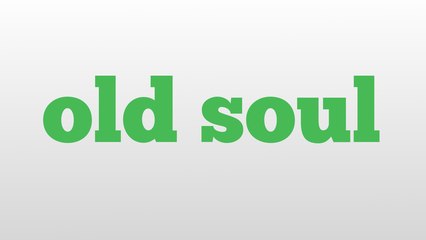 old soul meaning and pronunciation