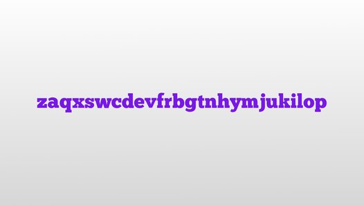 zaqxswcdevfrbgtnhymjukilop meaning and pronunciation