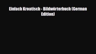 Download Einfach Kroatisch - Bildwörterbuch (German Edition) PDF Book Free