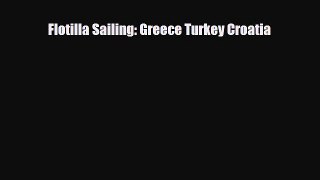 PDF Flotilla Sailing: Greece Turkey Croatia Read Online