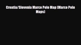 Download Croatia/Slovenia Marco Polo Map (Marco Polo Maps) Read Online