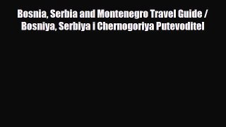 Download Bosnia Serbia and Montenegro Travel Guide / Bosniya Serbiya i Chernogoriya Putevoditel
