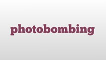 photobombing meaning and pronunciation