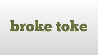 broke toke meaning and pronunciation