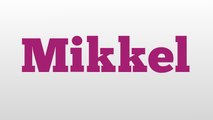 Mikkel meaning and pronunciation