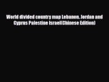 PDF World divided country map Lebanon. Jordan and Cyprus Palestine Israel(Chinese Edition)