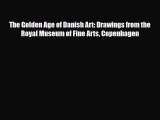 Download The Golden Age of Danish Art: Drawings from the Royal Museum of Fine Arts Copenhagen