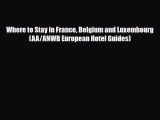 Download Where to Stay in France Belgium and Luxembourg (AA/ANWB European Hotel Guides) Read