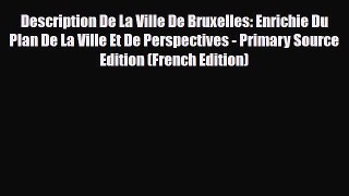 PDF Description De La Ville De Bruxelles: Enrichie Du Plan De La Ville Et De Perspectives -