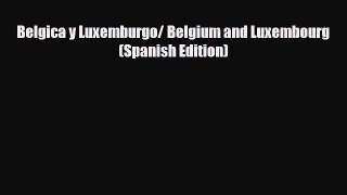 Download Belgica y Luxemburgo/ Belgium and Luxembourg (Spanish Edition) Ebook