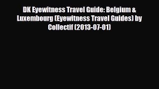 PDF DK Eyewitness Travel Guide: Belgium & Luxembourg (Eyewitness Travel Guides) by Collectif