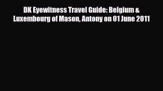 PDF DK Eyewitness Travel Guide: Belgium & Luxembourg of Mason Antony on 01 June 2011 Read Online