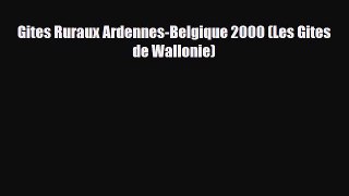 PDF Gites Ruraux Ardennes-Belgique 2000 (Les Gites de Wallonie) Free Books