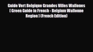 PDF Guide Vert Belgique Grandes Villes Wallones [ Green Guide in French - Belgium Wallonne