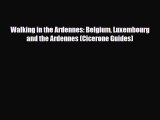 PDF Walking in the Ardennes: Belgium Luxembourg and the Ardennes (Cicerone Guides) Read Online