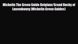 Download Michelin the Green Guide Belgium/Grand Duchy of Luxembourg (Michelin Green Guides)