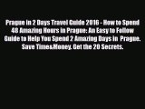 PDF Prague in 2 Days Travel Guide 2016 - How to Spend 48 Amazing Hours in Prague: An Easy to