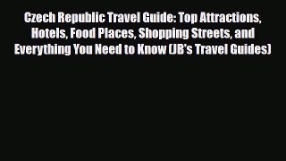 Download Czech Republic Travel Guide: Top Attractions Hotels Food Places Shopping Streets and