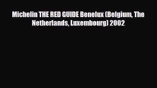 PDF Michelin THE RED GUIDE Benelux (Belgium The Netherlands Luxembourg) 2002 Read Online