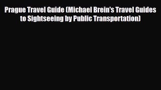 Download Prague Travel Guide (Michael Brein's Travel Guides to Sightseeing by Public Transportation)