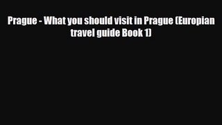 PDF Prague - What you should visit in Prague (Europian travel guide Book 1) Free Books