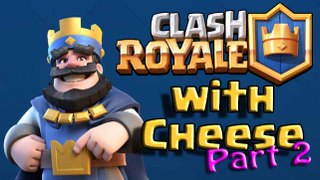 Clash Royale with Cheese - Part 2