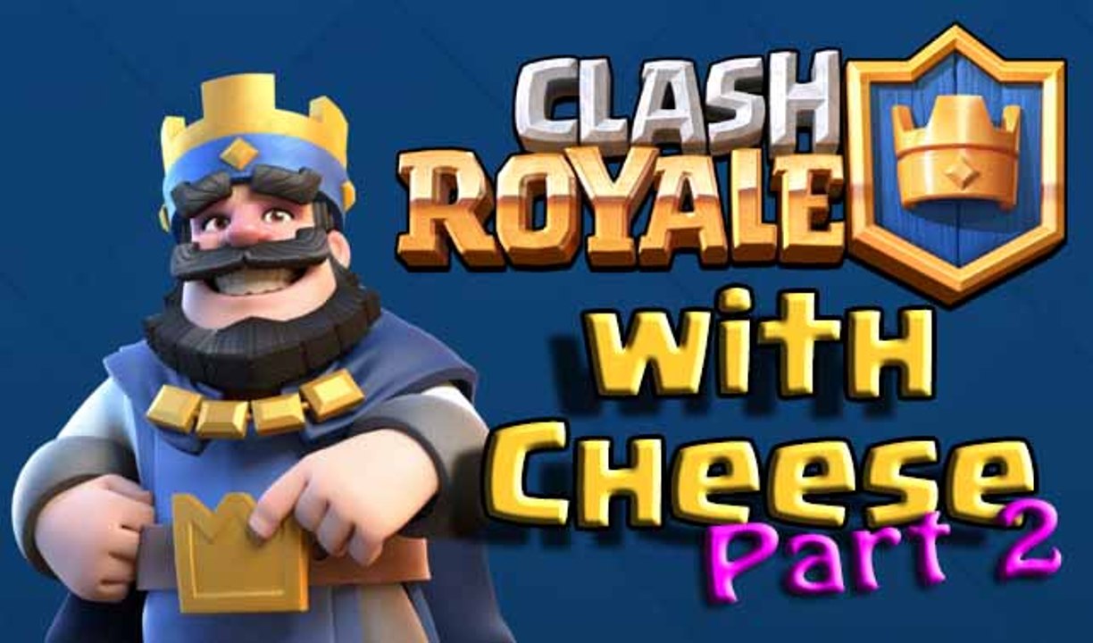 Clash Royale with Cheese - Part 2