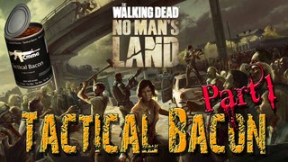 The Walking Dead - No Man's Land || Tactical Bacon Part 1