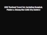 Download LUXE Thailand Travel Set: Including Bangkok Phuket & Chiang Mai (LUXE City Guides)