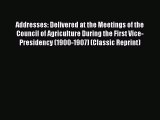 Read Addresses: Delivered at the Meetings of the Council of Agriculture During the First Vice-Presidency