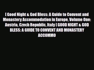 Download [ Good Night & God Bless: A Guide to Convent and Monastery Accommodation in Europe