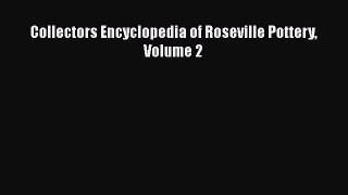 Read Collectors Encyclopedia of Roseville Pottery Volume 2 Ebook