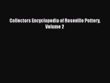 Read Collectors Encyclopedia of Roseville Pottery Volume 2 Ebook