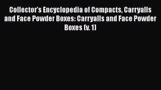 Read Collector's Encyclopedia of Compacts Carryalls and Face Powder Boxes: Carryalls and Face