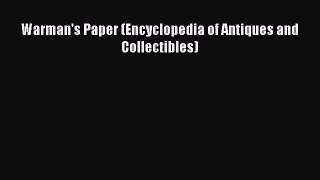 Read Warman's Paper (Encyclopedia of Antiques and Collectibles) Ebook
